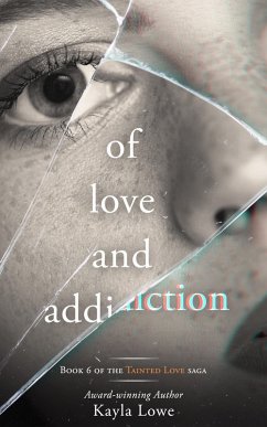 Of Love and Addiction: A Women's Fiction Story (Tainted Love Saga, #6) (eBook, ePUB) - Lowe, Kayla