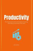 Productivity: The Essential Guide for Workplace Creativity, Well-Being, and Stress-Free Work (eBook, ePUB) Productivity: The Essential Guide for Workplace Creativity, Well-Being, and Stress-Free Work (eBook, ePUB)