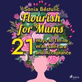 Flourish for Mums: 21 Ways to Thrive With Self-care and Acceptance (MP3-Download)