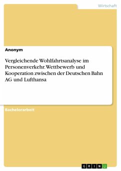 Vergleichende Wohlfahrtsanalyse im Personenverkehr. Wettbewerb und Kooperation zwischen der Deutschen Bahn AG und Lufthansa (eBook, PDF)