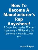 How To Become A Manufacturer's Rep Anywhere! (eBook, ePUB)