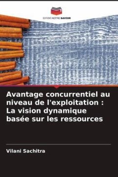 Avantage concurrentiel au niveau de l'exploitation : La vision dynamique basée sur les ressources - Sachitra, Vilani