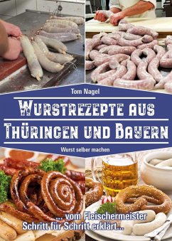 Wurstrezepte aus Thüringen und Bayern - Nagel, Tom
