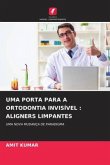 UMA PORTA PARA A ORTODONTIA INVISÍVEL : ALIGNERS LIMPANTES