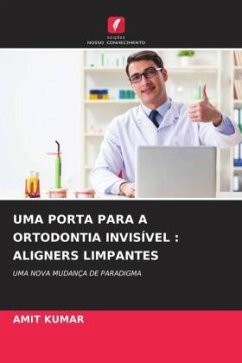 UMA PORTA PARA A ORTODONTIA INVISÍVEL : ALIGNERS LIMPANTES - Kumar, Amit