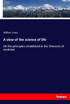 A view of the science of life - Yates, William