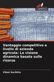 Vantaggio competitivo a livello di azienda agricola: La visione dinamica basata sulle risorse