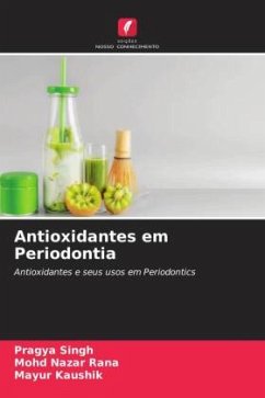 Antioxidantes em Periodontia - Singh, Pragya;Rana, Mohd Nazar;Kaushik, Mayur