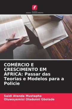 COMÉRCIO E CRESCIMENTO EM ÁFRICA: Passar das Teorias e Modelos para a Policie - Mustapha, Saidi Atanda;Gbolade, Oluwayemisi Oladunni