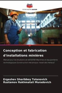 Conception et fabrication d'installations minières - Sharibboy Tolanovich, Ergashev;Rakhmatali Muradovich, Rustamov