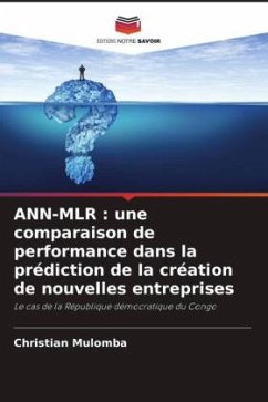 ANN-MLR : une comparaison de performance dans la prédiction de la création de nouvelles entreprises - Mulomba, Christian