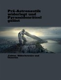 Prä-Astronautik widerlegt und Pyramidenrätsel gelöst (eBook, ePUB)
