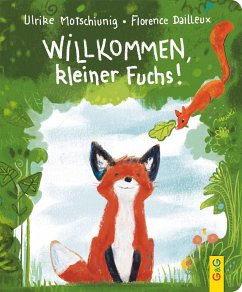 Willkommen, kleiner Fuchs! - Motschiunig, Ulrike