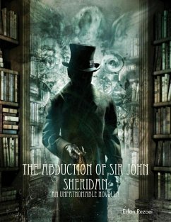 The Abduction of Sir John Sheridan: An Unfathomable Novella (eBook, ePUB) - Rezaei, Erfan