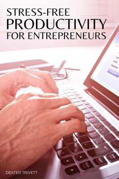 Stress-Free Productivity for Entrepreneurs (eBook, ePUB) - Trivett, Dexter