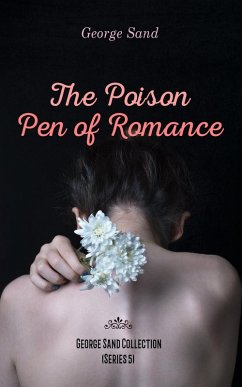 The Poison Pen of Romance - George Sand Collection (Series 5) (eBook, ePUB) - Sand, George