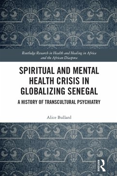 Spiritual and Mental Health Crisis in Globalizing Senegal (eBook, PDF) - Bullard, Alice