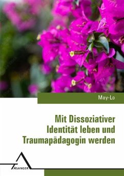 Mit Dissoziativer Identita¨t leben und Traumapa¨dagogin werden - May-Lo