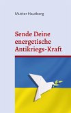 Sende Deine energetische Antikriegs-Kraft