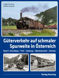 Güterverkehr auf schmaler Spurweite in Österreich - Kenning, Ludger;Strässle, Markus