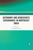 Autonomy and Democratic Governance in Northeast India (eBook, ePUB)