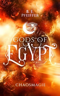 Gods of Egypt - Chaosmagie - Pfeiffer, B.E.