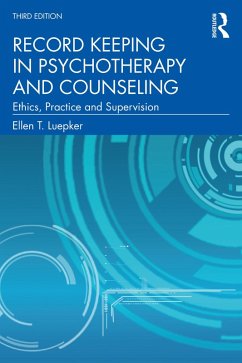 Record Keeping in Psychotherapy and Counseling (eBook, PDF) - Luepker, Ellen T.