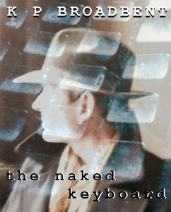 The Naked Keyboard (eBook, ePUB) - Broadbent, Kevin