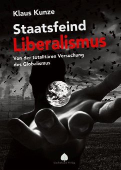 Staatsfeind Liberalismus - Kunze, Klaus