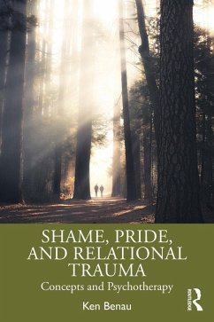 Shame, Pride, and Relational Trauma (eBook, ePUB) - Benau, Ken