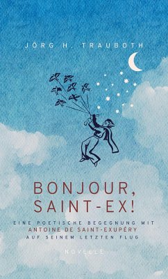 BONJOUR, SAINT-EX! (eBook, ePUB) - Trauboth, Jörg H.