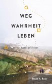 Weg, Wahrheit, Leben Weg, Wahrheit, Leben
