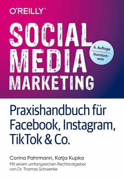 Social Media Marketing - Praxishandbuch für Facebook, Instagram, TikTok & Co. - Pahrmann, Corina;Kupka, Katja