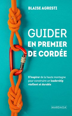 Guider en premier de cordée (eBook, ePUB) - Agresti, Blaise