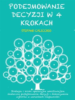 Podejmowanie decyzji w 4 krokach (eBook, ePUB) - Calicchio, Stefano