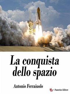 La conquista dello spazio (eBook, ePUB) - Ferraiuolo, Antonio