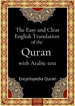 The Easy and Clear English Translation of the Quran with Arabic text (eBook, ePUB) - Quran, Encyclopedia