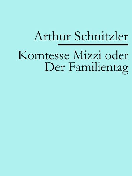 Komtesse Mizzi oder Der Familientag (eBook, ePUB) Komtesse Mizzi oder Der Familientag (eBook, ePUB)