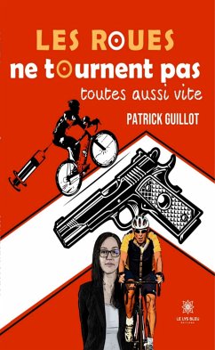 Les roues ne tournent pas toutes aussi vite (eBook, ePUB) - Guillot, Patrick