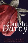 Caught by Darcy (Sinful Secrets, #2) (eBook, ePUB) Caught by Darcy (Sinful Secrets, #2) (eBook, ePUB)
