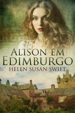 Alison Em Edimburgo (eBook, ePUB) - Swift, Helen Susan