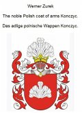 The noble Polish coat of arms Konczyc. Das adlige polnische Wappen Konczyc. (eBook, ePUB)