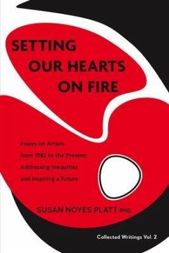 Setting Our Hearts on Fire: Essays on Artists from 1982 to the Present (eBook, ePUB) - Platt, Susan