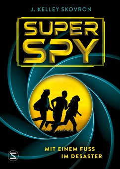 Superspy. Mit einem Fuß im Desaster (eBook, ePUB) - Skovron, J. Kelley