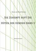 Die Zukunft ruft /Die Hüter der Genesis Band 5 (eBook, ePUB)