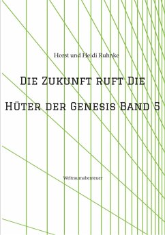 Cover Die Zukunft ruft /Die Hüter der Genesis Band 5 (eBook, ePUB)