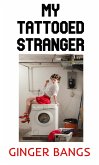 My Tattooed Stranger (Ginger's Dirty Shorts, #3) (eBook, ePUB)