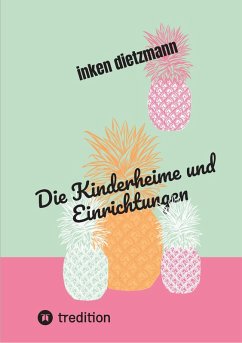 Die Kinderheime und Einrichtungen (eBook, ePUB) - Dietzmann, Inken