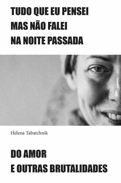 Tudo que eu pensei mas não falei na noite passada e Do amor e outras brutalidades (eBook, ePUB) Tudo que eu pensei mas não falei na noite passada e Do amor e outras brutalidades (eBook, ePUB)