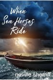 When Sea Horses Ride (eBook, ePUB)